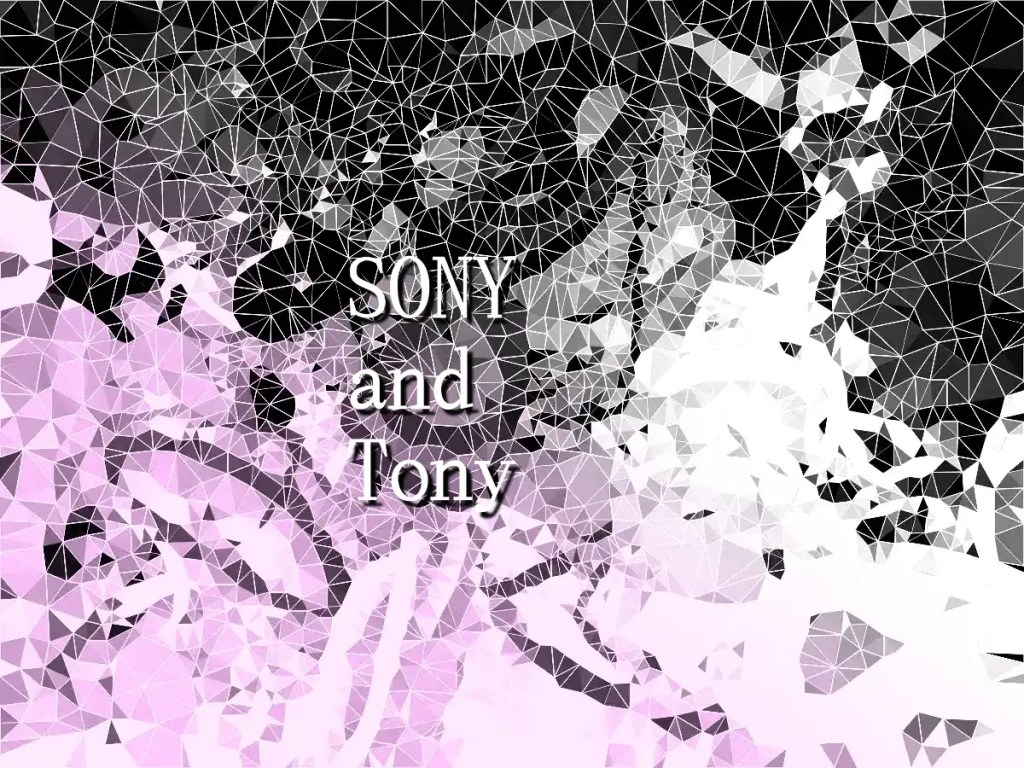SONY and Tony